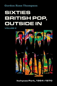 Paperback Sixties British Pop, Outside in: Volume 2: Itchycoo Park, 1964-1970 Book