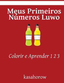 Paperback Meus Primeiros Números Luwo: Colorir e Aprender 1 2 3 [Portuguese] Book