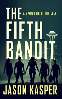 The Fifth Bandit - Book #4 of the Spider Heist