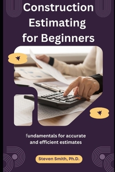 Paperback Construction Estimating for Beginners: fundamentals for accurate and efficient estimates Book
