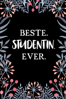 Beste Studentin Ever: A5 Blanko • Notebook • Notizbuch • Taschenbuch • Journal • Tagebuch - Ein lustiges Geschenk für Freunde oder die Familie und die beste Studentin der Welt (German Edition)