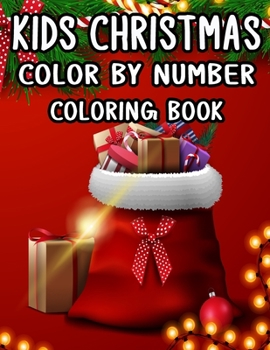 Kids Christmas Color by Number Coloring Book: Christmas Coloring Activity Book for Kids: A Childrens Holiday Coloring Book with Large Pages (kids coloring books ...) Regular Christmas Coloring Sheets 