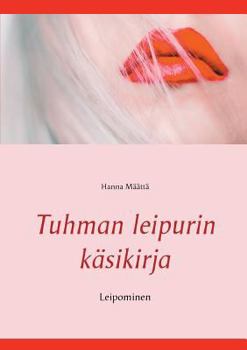 Paperback Tuhman leipurin käsikirja: Leipominen [Finnish] Book