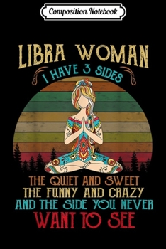 Composition Notebook: Libra woman birthday gift I have 3 sides Libra zodiac Journal/Notebook Blank Lined Ruled 6x9 100 Pages