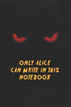 Paperback Alice Notebook: Only Alice Can Write In This Notebook, Gift for Alice, Scary notebook for friend, protected Journal, 6x9 150 page, Dot Book