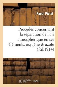 Paperback Évolution Des Procédés Concernant La Séparation de l'Air Atmosphérique En Ses Éléments,: L'Oxygène Et l'Azote: Étude Critique Et Historique [French] Book