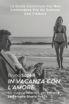Paperback In vacanza con l'Amore: Un Viaggio Interiore per Attrarre La persona Giusta Per te [Italian] Book