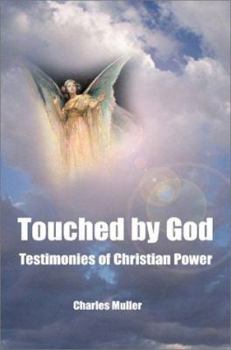 Paperback Touched by God: Testimonies of Christian Power Book