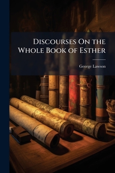 Paperback Discourses On the Whole Book of Esther Book