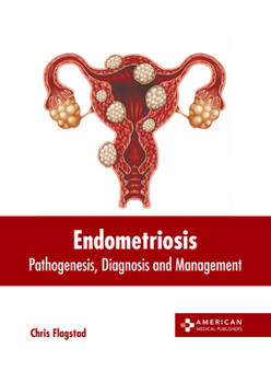 Hardcover Endometriosis: Pathogenesis, Diagnosis and Management Book