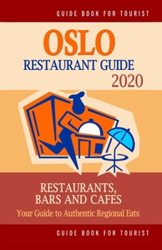 Paperback Oslo Restaurant Guide 2020: Your Guide to Authentic Regional Eats in Oslo, Norway (Restaurant Guide 2020) Book