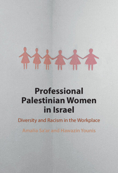 Professional Palestinian Women in Israel: Diversity and Racism in the Workplace