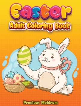 Easter Adult Coloring Book: A collection of 50 Unique coloring pages with Easter Eggs, Easter Bunnies and much more
