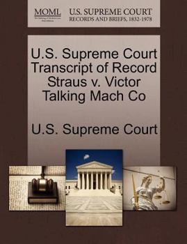 Paperback U.S. Supreme Court Transcript of Record Straus V. Victor Talking Mach Co Book