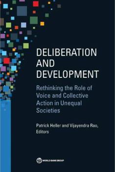 Paperback Deliberation and Development: Rethinking the Role of Voice and Collective Action in Unequal Societies Book