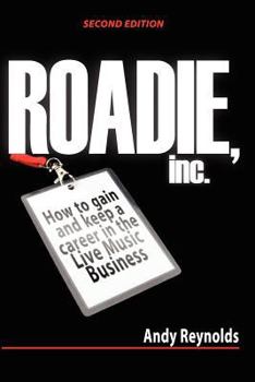 Paperback Roadie, Inc. Second Edition: How to Gain and Keep a Career in the Live Music Business Book