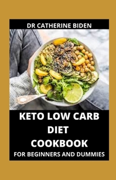 Paperback Keto Low Carb Diet Cookbook For Beginners And Dummies: Everything You Need To Know Book