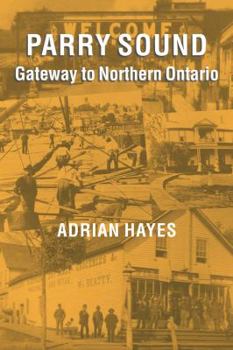 Digital Parry Sound: Gateway to Northern Ontario Book