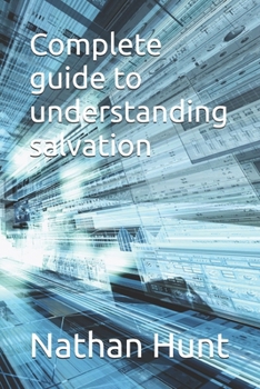 Complete guide to understanding salvation