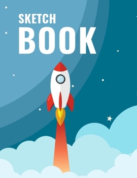 Sketchbook: Space, Galaxy, Universe, Rocket, Practice Drawing, Paint, Write, Doodle, Large Blank Pages 8.5 x 11 for Notes, Sketching, Creative Diary, Manga and Journal (French Edition)