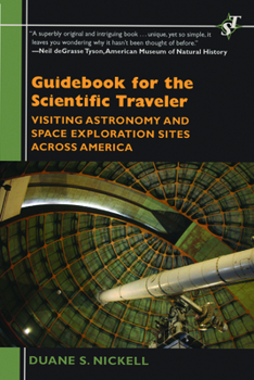 Paperback Guidebook for the Scientific Traveler: Visiting Astronomy and Space Exploration Sites Across America Book