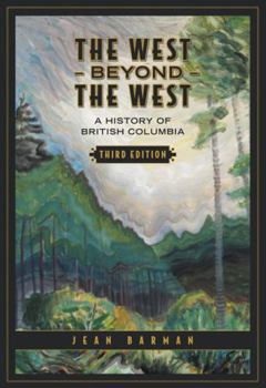 Paperback The West Beyond the West: A History of British Columbia Book
