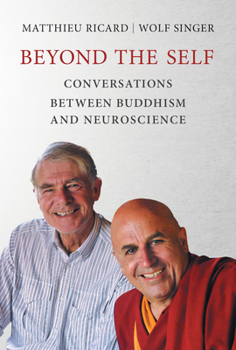 Hardcover Beyond the Self: Conversations Between Buddhism and Neuroscience Book