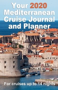 Paperback Your 2020 Mediterranean Cruise Journal and Planner: A complete, handbag size paperback publication for cruises up to 14 nights - design 4 Book