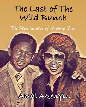 Paperback The Last of the Wild Bunch: The Miseducation of Anthony Green Book