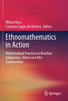 Paperback Ethnomathematics in Action: Mathematical Practices in Brazilian Indigenous, Urban and Afro Communities Book