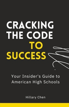 Paperback Cracking the Code to Success: Your Insider's Guide to American High Schools Book