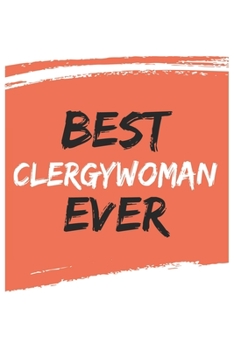 Best clergywoman Ever clergywomans Gifts  clergywoman Appreciation Gift, Coolest  clergywoman Notebook A beautiful: Lined Notebook / Journal Gift, , ... , Gift for clergywoman , Personalized Jo