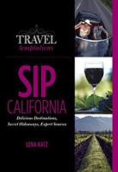 Paperback Sip: California: Delicious Destinations, Secret Hideaways, Expert Sources Book