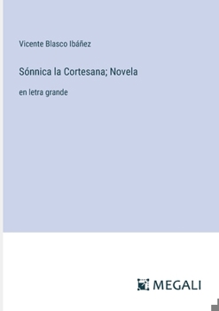 Paperback Sónnica la Cortesana; Novela: en letra grande [Spanish] Book