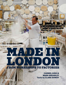 Hardcover Made in London: From Workshops to Factories Book