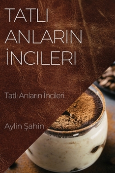 Paperback Tatlı Anların İncileri: Kek Tarifleri Rehberi [Turkish] Book
