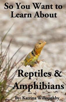 Paperback So You Want to Learn About Reptiles & Amphibians Book