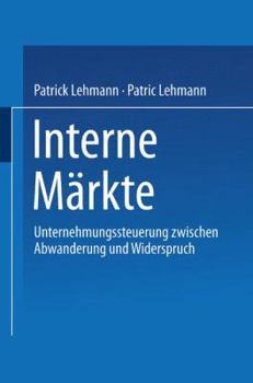 Paperback Interne Märkte: Unternehmungssteuerung Zwischen Abwanderung Und Widerspruch [German] Book
