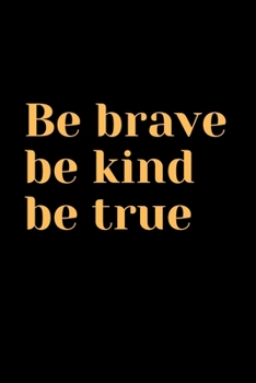 Be brave be kind be true :Superhero quote journal,birthday gift: 6 × 9,120 undated pages: Large quote journal to write in ... for girl / women / office /student / teacher