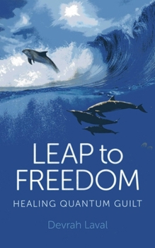 Paperback Leap to Freedom: Healing Quantum Guilt Book