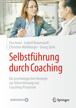 Hardcover Selbstführung Durch Coaching: Ein Psychologisches Konzept Zur Unterstützung Von Coaching-Prozessen [German] Book