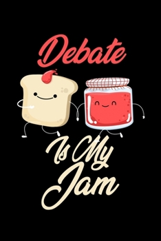 Paperback Debate is My Jam: Funny Debate Journal (Diary, Notebook) Christmas & Birthday Gift for Debate Enthusiasts Book