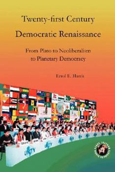 Paperback Twenty-First Century Democratic Renaissance: From Plato to Neoliberalism to Planetary Democracy Book
