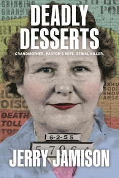 Deadly Desserts : Grandmother, Pastor's Wife, Serial Killer