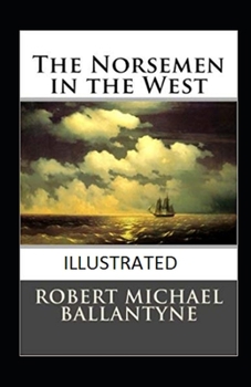 Paperback The Norsemen in the West Illustrated Book