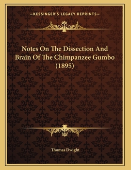 Paperback Notes On The Dissection And Brain Of The Chimpanzee Gumbo (1895) Book