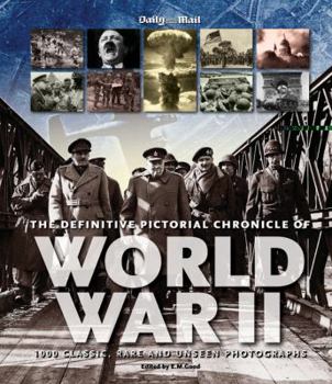 Paperback The Definitive Pictorial Chronicle of World War II: 1000 Classic, Rare and Unseen Photographs Book