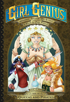 Paperback Girl Genius: The Second Journey of Agatha Heterodyne Volume 5: Queens & Pirates Book