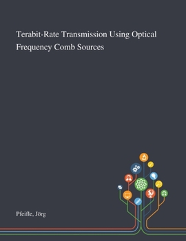 Paperback Terabit-Rate Transmission Using Optical Frequency Comb Sources Book