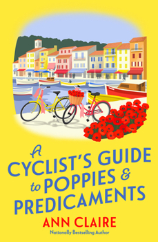 Hardcover A Cyclist's Guide to Poppies & Predicaments Book